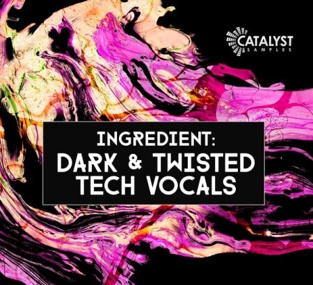 Catalyst Samples Dark and Twisted Tech Vocals WAV